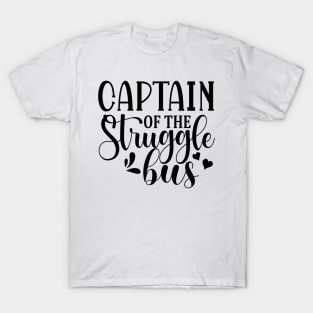 captain of the struggle bus T-Shirt